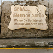 Shhh Sleeping Nurse Raw Wood Door Sign