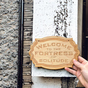 Welcome to the Fortress of Solitude - Raw Wood Door Sign 6x9