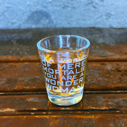 2oz In a World of Mere Mortals You Are a W W Shot glass