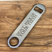 Don't F Up Your Teeth - Bottle Opener