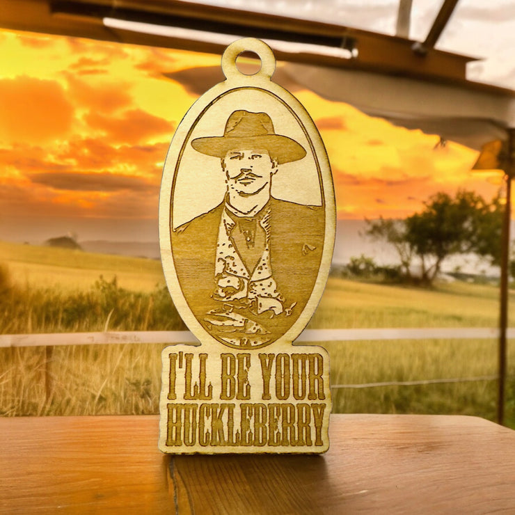 Ornament - I'll Be Your Huckleberry - Raw Wood 2x5in