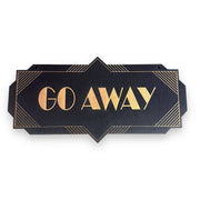 Go Away - Black Door Sign - Art Deco 4x8