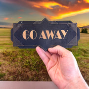 Go Away - Black Door Sign - Art Deco 4x8