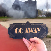 Go Away - Black Door Sign - Art Deco 4x8