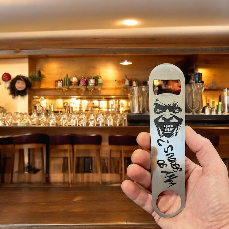 Why So Serious Bottle Opener