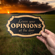 Leave Your Opinions at the Door - Black Door Sign 6x9