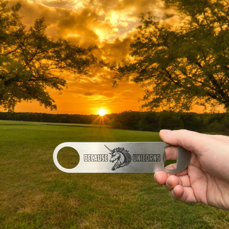 Because - Unicorns - Bottle Opener