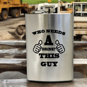 8oz Who Needs a Drink Stainless Steel Flask