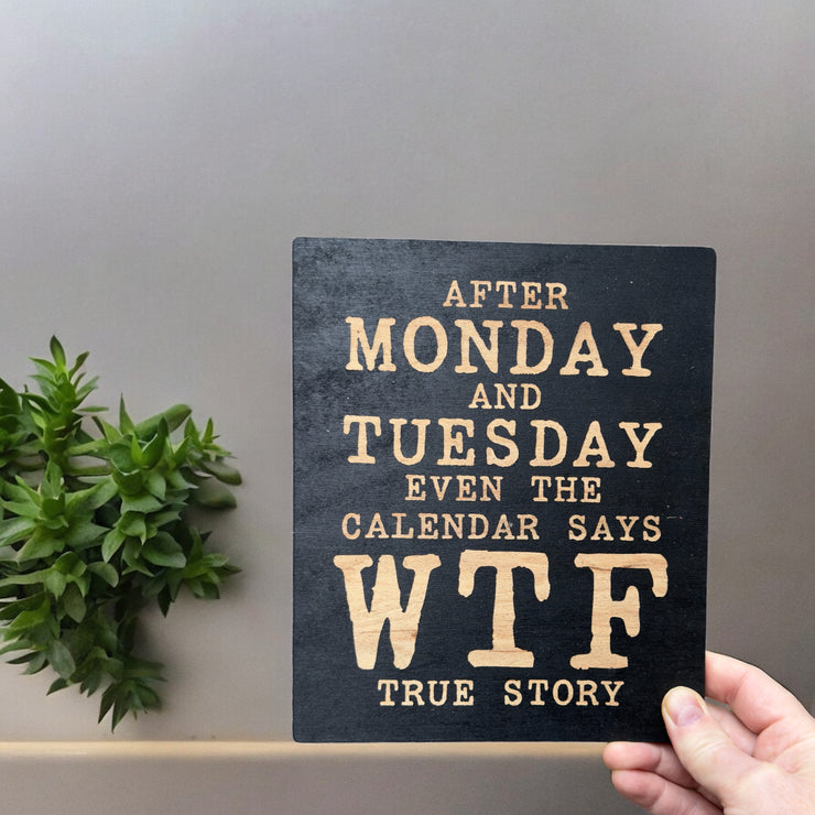 Sign - BLACK - After Monday and Tuesday - Wood Sign - 9x7in