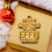 Ornament - Merry Christmas to the Best Effin Uncle - Raw Wood 3x4in