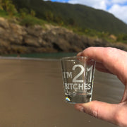 2oz Im 21 Bitches Shotglass LASER