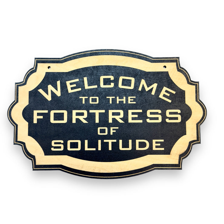 Welcome to the Fortress of Solitude - Black Door Sign 6x9