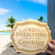 No Soliciting Unless You're Selling Cookies - Raw Wood Door Sign 6x9