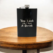 8oz BLACK You Look Like I Need a Drink Flask