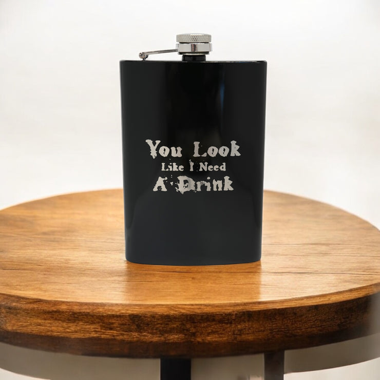 8oz BLACK You Look Like I Need a Drink Flask