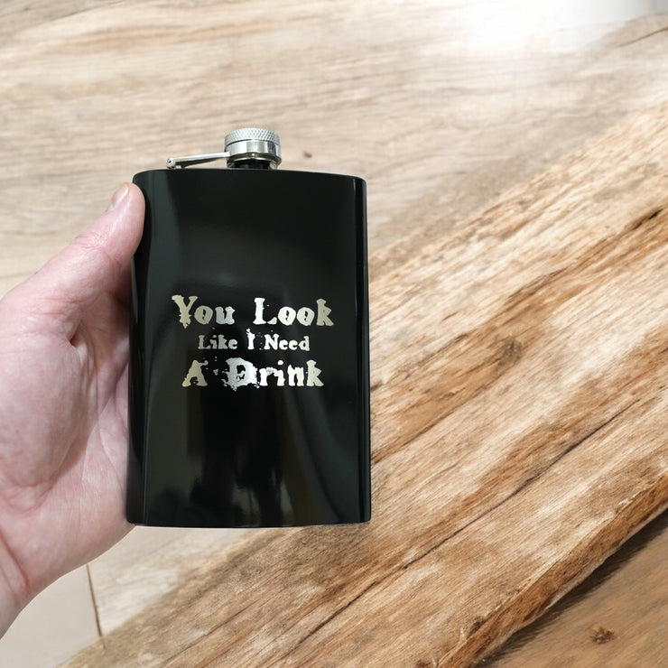 8oz BLACK You Look Like I Need a Drink Flask