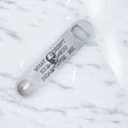 What Doesn't Kill You Disappoints Me - Bottle Opener