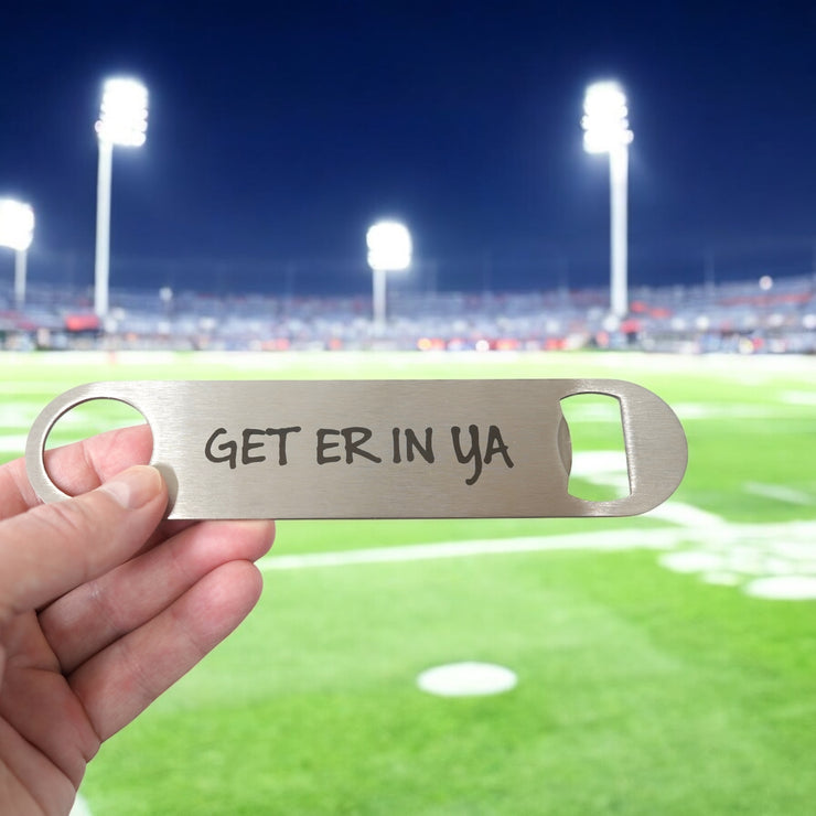 Get Er In Ya - Bottle Opener