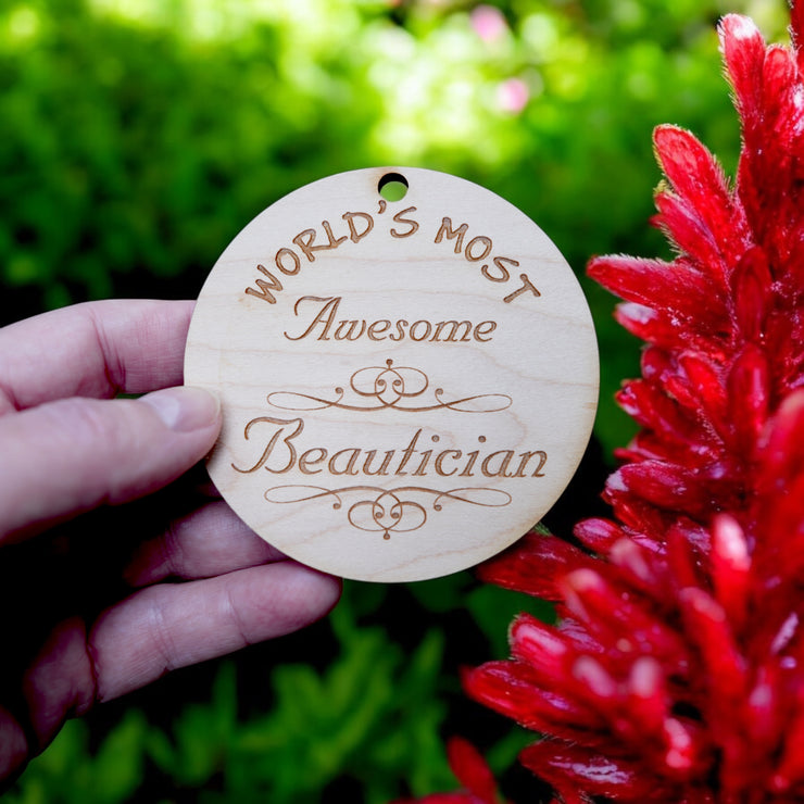 Worlds most Awesome Beautician - Ornament - Raw Wood