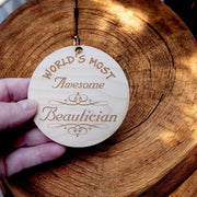 Worlds most Awesome Beautician - Ornament - Raw Wood