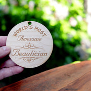 Worlds most Awesome Beautician - Ornament - Raw Wood
