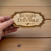 Sign - Beware of the Direwolf - Raw Wood 3x6 inches NO HOLES