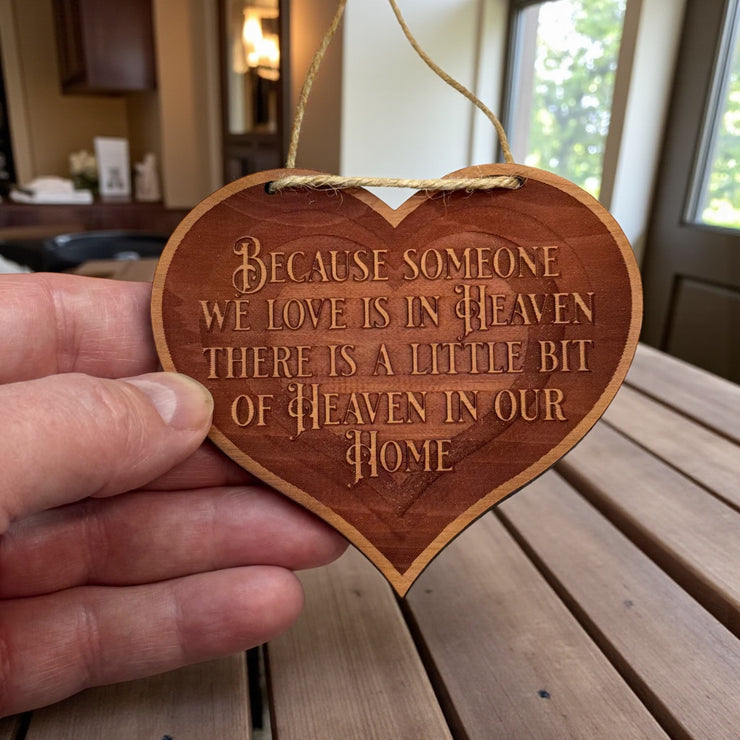 Cedar Ornament - HEART Because someone we love is in Heaven
