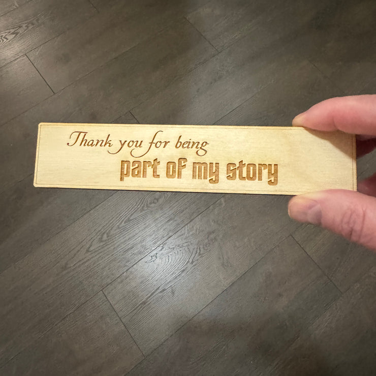Bookmark - Thank you for being part of my story - Birch Wood