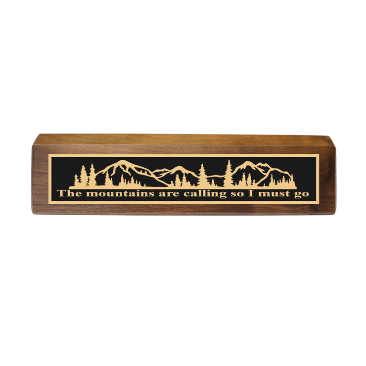 Desk Wedge Name Plate - The Mountains are calling - 11 Inches