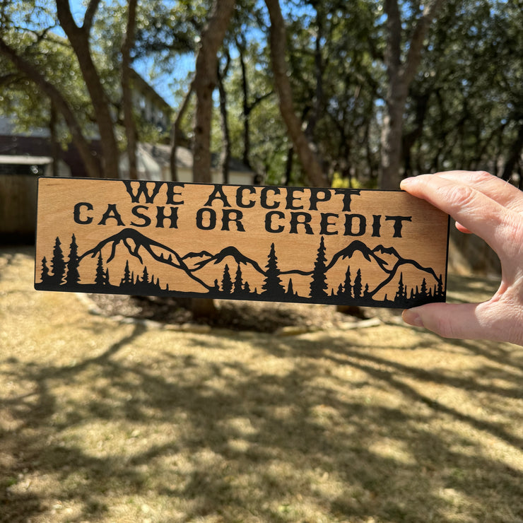 We accept cash or credit Mountain scene - BLACK Sign 4x12