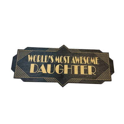 Worlds Most Awesome Daughter - BLACK Sign 4x8