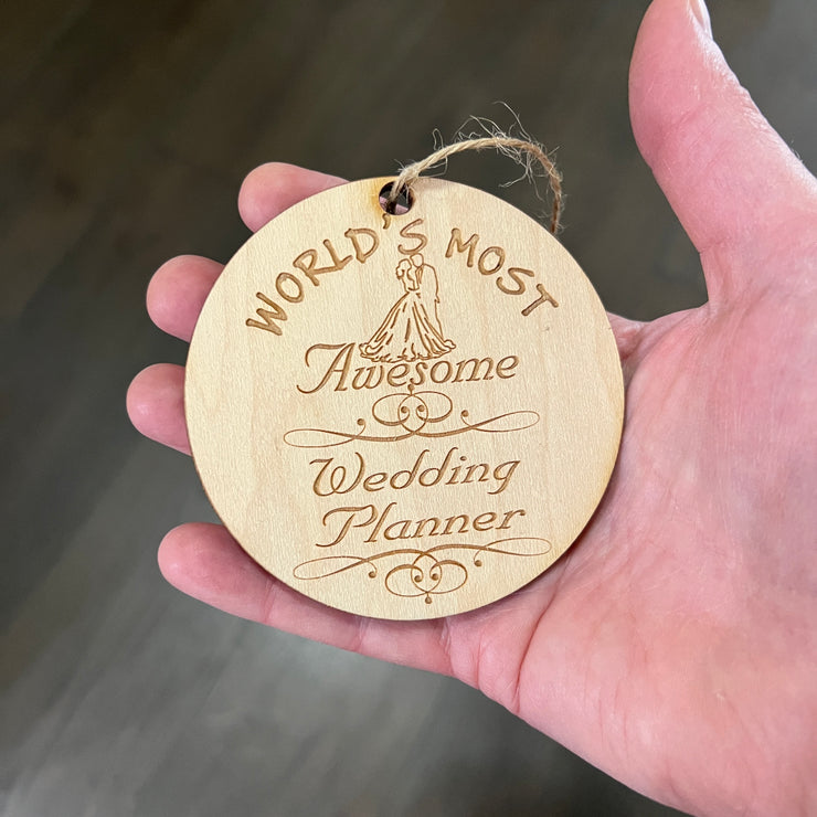 Worlds most Awesome Wedding Planner - Ornament - Raw Wood