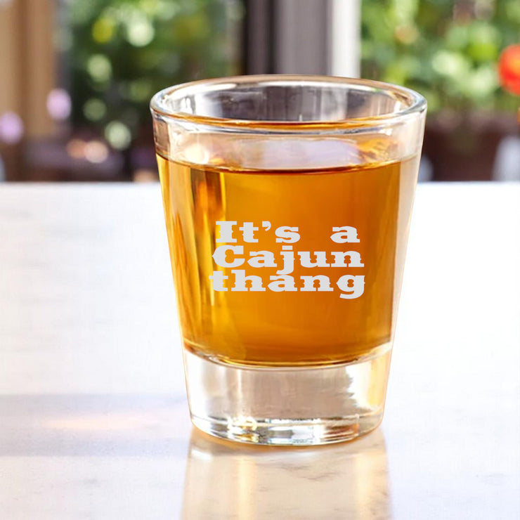 2oz Its a cajun thang Shot Glass