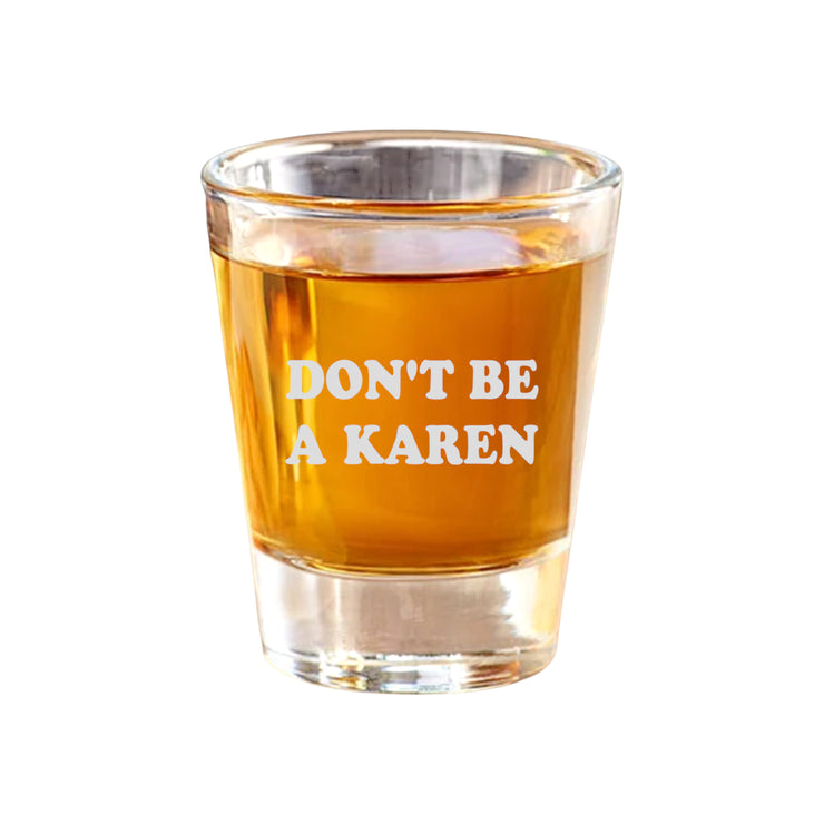 2oz Dont be a Karen Shot Glass