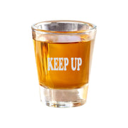 2oz Keep up Shot Glass
