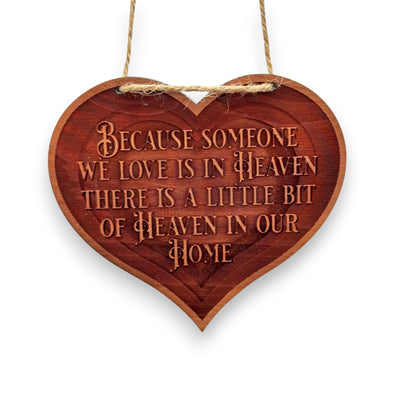 Cedar Ornament - HEART Because someone we love is in Heaven