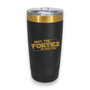 20oz Tumbler - CUSTOM - May the forties be with you