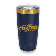 20oz Tumbler - CUSTOM - May the forties be with you