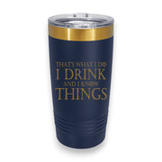 20oz Tumbler - CUSTOM - Thats what i do