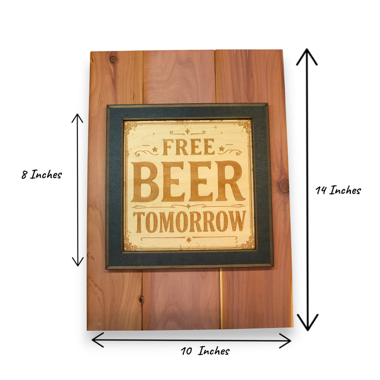 Framed Art - CEDAR BACKED - Free beer tomorrow - Bar sign 14x10 Inches