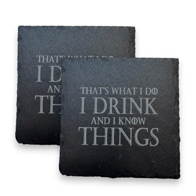 Coaster - Slate - Thats what I do I drink and I know things - SET OF 2