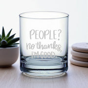Rocks Glass - People? No thank im good - Double Old Fashioned
