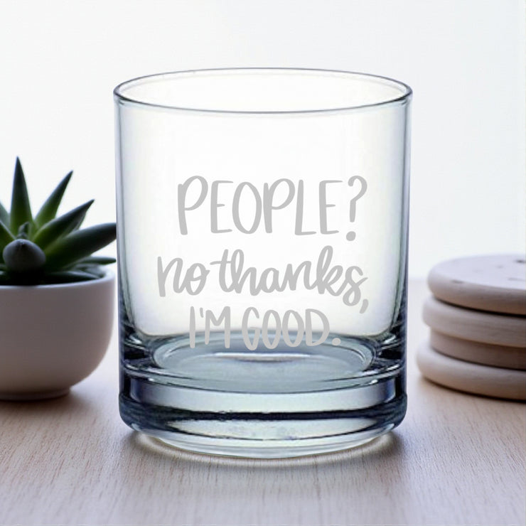 Rocks Glass - People? No thank im good - Double Old Fashioned