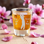 2oz Born to Golf Forced to work Shotglass