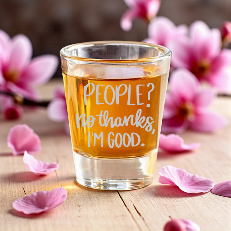 2oz People? No thanks im good Shot Glass