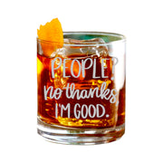 Rocks Glass - People? No thank im good - Double Old Fashioned