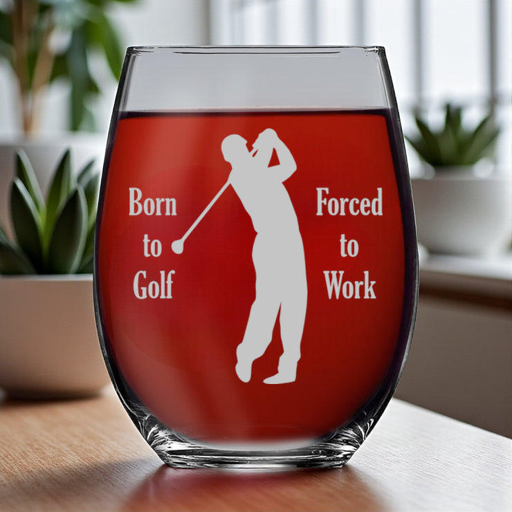 15oz Stemless Wine Glass - Born to golf forced to work