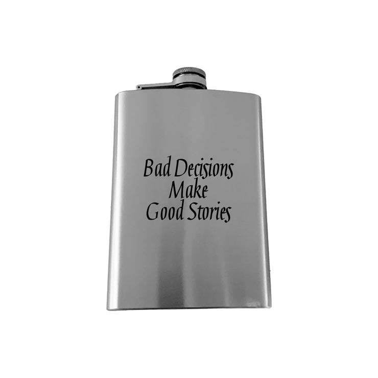 8oz Bad Decisions Make Good Stories Stainless flask