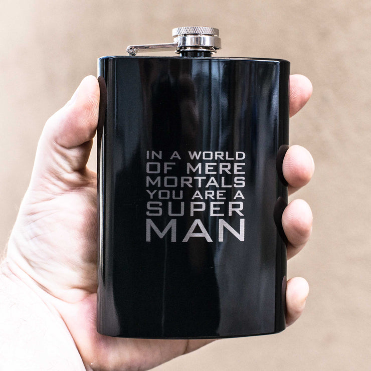 8oz BLACK In a World of Mere Mortals You Are a Super man Flask