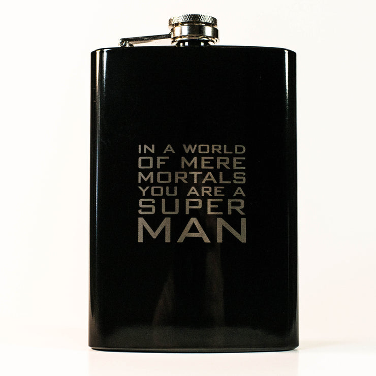 8oz BLACK In a World of Mere Mortals You Are a Super man Flask